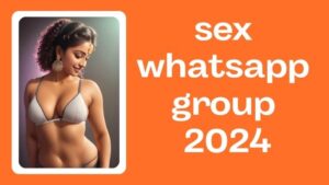 sex whatsapp group 2024